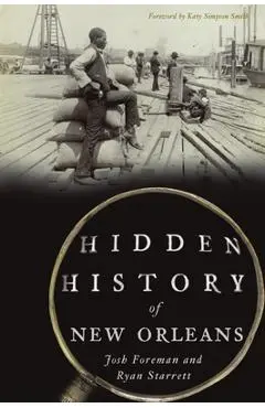 Hidden History of New Orleans - Josh Foreman