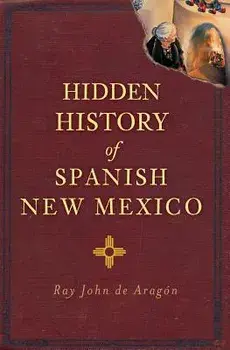 Hidden History of Spanish New Mexico, Paperback/Ray John De Aragon