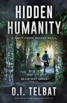 Hidden Humanity: A Trafficking Rescue Novel, Paperback/D. I. Telbat