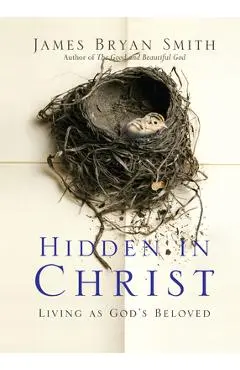 Hidden in Christ: Living as God's Beloved - James Bryan Smith