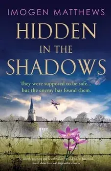 Hidden in the Shadows: An utterly gripping and heartbreaking World War II historical novel about love and impossible choices, Paperback/Imogen Matthews