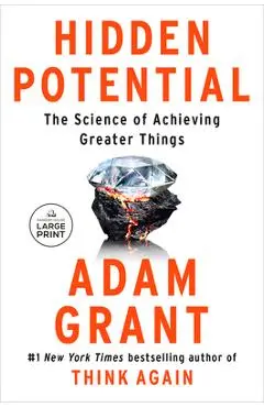 Hidden Potential: The Science of Achieving Greater Things - Adam Grant