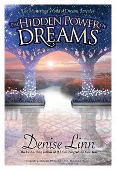 Hidden Power of Dreams: The Mysterious World of Dreams Revealed, Paperback/Denise Linn