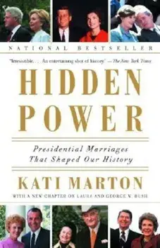 Hidden Power: Presidential Marriages That Shaped Our History, Paperback/Kati Marton