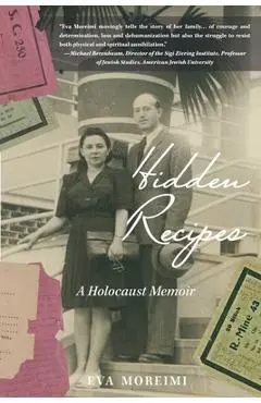 Hidden Recipes: A Holocaust Memoir - Eva Moreimi