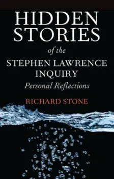 Hidden Stories of the Stephen Lawrence Inquiry. Personal Reflections, Paperback/Richard Stone