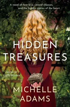 Hidden Treasures. A Novel of First Love, Second Chances, and the Hidden Stories of the Heart, Hardback/Michelle Adams