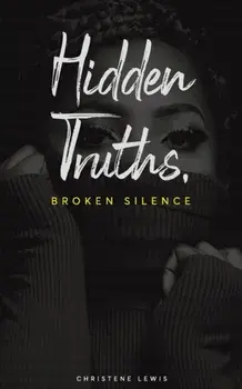 Hidden Truths, Broken Silence, Paperback/Christene Lewis