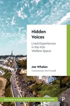 Hidden Voices. Lived Experiences in the Irish Welfare Space, Paperback/***