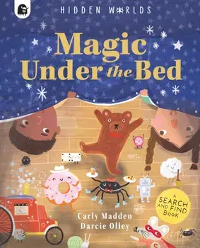 Hidden Worlds: Magic Under the Bed. Created in partnership with the Play team at Great Ormond Street Hospital, Paperback/Carly Madden