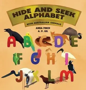 Hide and Seek Alphabet: With Australian Animals, Hardcover/Anna Finch
