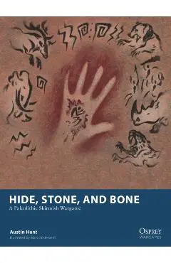 Hide, Stone, and Bone - Austin Hunt
