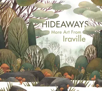 Hideaways. The Art of Iraville, Hardback/***