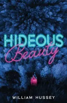 Hideous Beauty/William Hussey