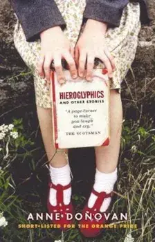 Hieroglyphics And Other Stories, Paperback/Anne Donovan