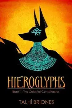 Hieroglyphs: The Celestial Conspiracies, Paperback/Talhi Briones