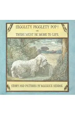 Higglety Pigglety Pop! or There Must Be More to Life - Maurice Sendak