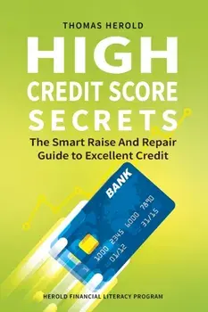 High Credit Score Secrets - The Smart Raise And Repair Guide to Excellent Credit, Paperback/Thomas Herold