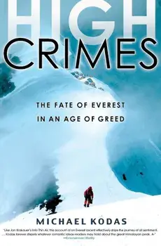 High Crimes: The Fate of Everest in an Age of Greed, Paperback/Michael Kodas