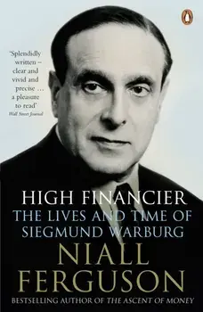 High Financier. The Lives and Time of Siegmund Warburg, Paperback/Niall Ferguson