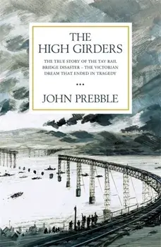 High Girders. The gripping true story of a Victorian dream that ended in tragedy, Paperback/John Prebble
