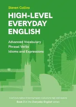 High-Level Everyday English. Book 3 in the Everyday English Advanced Vocabulary series, Paperback/Steven Collins