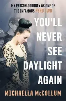 High: My Prison Journey as One of the Infamous Peru Two - NOW A MAJOR BBC THREE DOCUMENTARY, Paperback/Michaella Mccollum