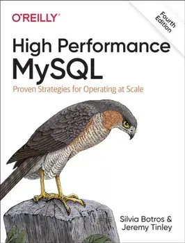 High Performance MySQL. Proven Strategies for Running MySQL at Scale, 4 ed, Paperback/Jeremy Tinley
