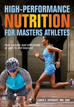 High-Performance Nutrition for Masters Athletes, Paperback/Lauren A. Antonucci