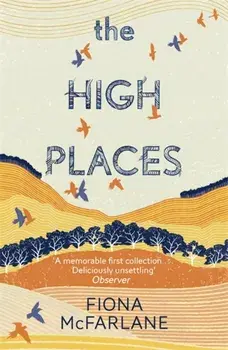 High Places. Winner of the International Dylan Thomas Prize 2017, Paperback/Fiona McFarlane
