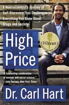 High Price: A Neuroscientist's Journey of Self-Discovery That Challenges Everything You Know about Drugs and Society, Paperback/Carl Hart