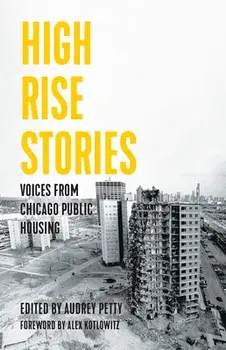 High Rise Stories: Voices from Chicago Public Housing, Hardcover/Audrey Petty