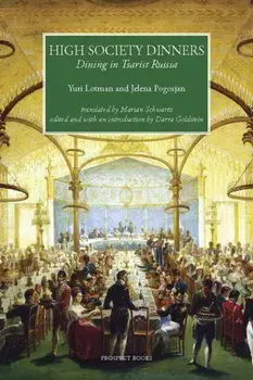 High Society Dinners. Dining in Tsarist Russia, Annotated ed, Hardback/Jelena Pogosjan