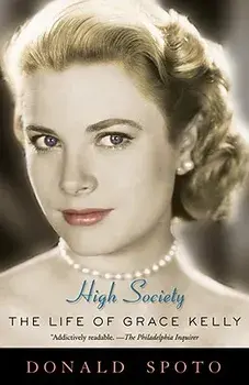 High Society: The Life of Grace Kelly, Paperback/Donald Spoto