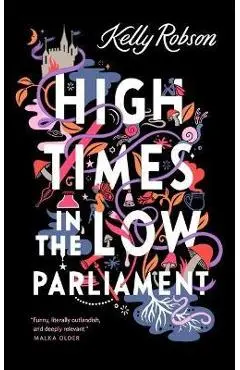 High Times in the Low Parliament - Kelly Robson