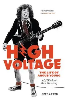 High Voltage: The Life of Angus Young - Acdc's Last Man Standing, Paperback/Jeff Apter