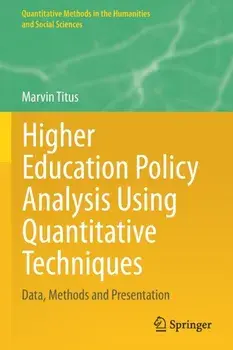 Higher Education Policy Analysis Using Quantitative Techniques. Data, Methods and Presentation, 1st ed. 2021, Paperback/Marvin Titus