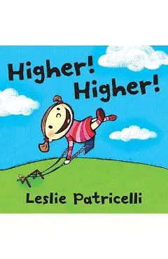Higher! Higher! - Leslie Patricelli