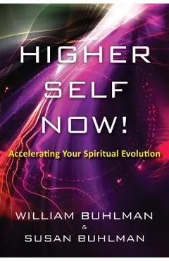 Higher Self Now!: Accelerating Your Spiritual Evolution - Susan Buhlman