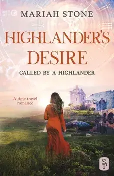 Highlander's Desire: A Scottish Historical Time Travel Romance, Paperback/Mariah Stone