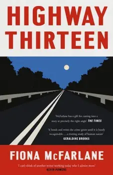 Highway Thirteen, Hardback/Fiona McFarlane