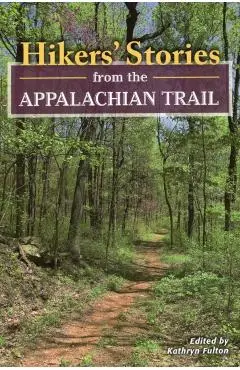 Hikers' Stories from the Appalachian Trail - Kathryn Fulton
