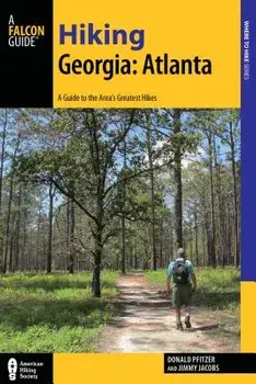 Hiking Georgia: Atlanta: A Guide to 30 Great Hikes Close to Town, Paperback/Donald Pfitzer