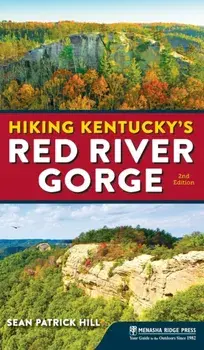 Hiking Kentucky's Red River Gorge, Hardcover/Sean Patrick Hill