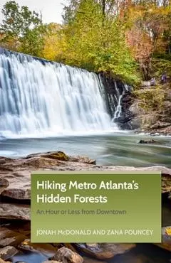 Hiking Metro Atlanta's Hidden Forests: An Hour or Less from Downtown - Jonah Mcdonald
