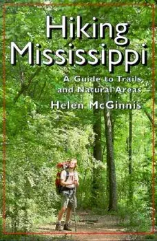 Hiking Mississippi: A Guide to Trails and Natural Areas, Paperback/Helen McGinnis