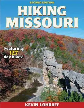 Hiking Missouri, Paperback/Kevin Mark Lohraff