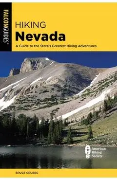 Hiking Nevada: A Guide to State's Greatest Hiking Adventures - Bruce Grubbs