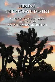 Hiking the Mojave Desert: Natural and Cultural Heritage of Mojave National Preserve, Paperback/Michel Digonnet