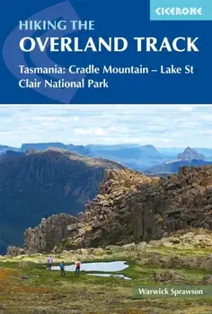 Hiking the Overland Track: Tasmania: Cradle Mountain - Lake St Clair National Park, Paperback/Warwick Sprawson